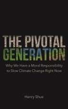 The Pivotal Generation – Why We Have a Moral Responsibility to Slow Climate Change Right Now