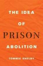 The Idea of Prison Abolition