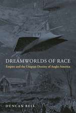 Dreamworlds of Race – Empire and the Utopian Destiny of Anglo–America