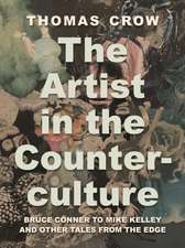 The Artist in the Counterculture – Bruce Conner to Mike Kelley and Other Tales from the Edge