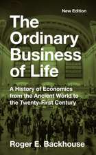 The Ordinary Business of Life – A History of Economics from the Ancient World to the Twenty–First Century – New Edition