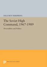 The Soviet High Command, 1967–1989 – Personalities and Politics