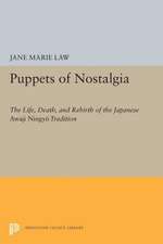 Puppets of Nostalgia – The Life, Death, and Rebirth of the Japanese Awaji Ningyo Tradition