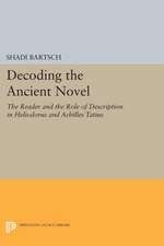 Decoding the Ancient Novel – The Reader and the Role of Description in Heliodorus and Achilles Tatius