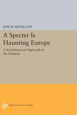 A Specter is Haunting Europe – A Sociohistorical Approach to the Fantastic