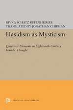 Hasidism as Mysticism – Quietistic Elements in Eighteenth Century Hasidic Thought