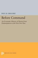 Before Command – An Economic History of Russia from Emancipation to the First Five–Year