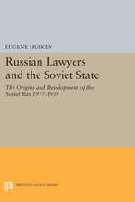 Russian Lawyers and the Soviet State – The Origins and Development of the Soviet Bar, 1917–1939