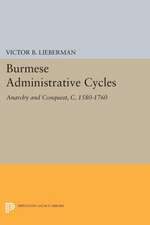 Burmese Administrative Cycles – Anarchy and Conquest, c. 1580–1760