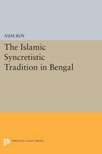 The Islamic Syncretistic Tradition in Bengal