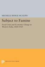 Subject to Famine – Food Crisis and Economic Change in Western India, 1860–1920