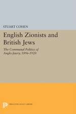 English Zionists and British Jews – The Communal Politics of Anglo–Jewry, 1896–1920