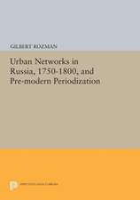 Urban Networks in Russia, 1750–1800, and Pre–modern Periodization