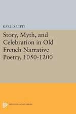 Story, Myth, and Celebration in Old French Narrative Poetry, 1050–1200