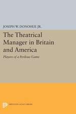 The Theatrical Manager in Britain and America – Player of a Perilous Game