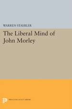 Liberal Mind of John Morley