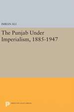 The Punjab Under Imperialism, 1885–1947