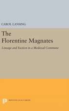 The Florentine Magnates – Lineage and Faction in a Medieval Commune