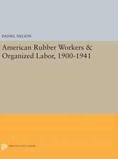 American Rubber Workers and Organized Labor, 1900–1941