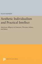 Aesthetic Individualism and Practical Intellect – American Allegory in Emerson, Thoreau, Adams, and James