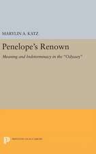 Penelope`s Renown – Meaning and Indeterminacy in the Odyssey