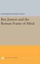 Ben Jonson and the Roman Frame of Mind