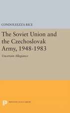 The Soviet Union and the Czechoslovak Army, 1948– 1983 – Uncertain Allegiance