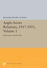 Anglo–Soviet Relations, 1917–1921, Volume 1 – Intervention and the War