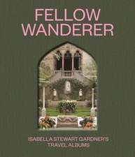 Fellow Wanderer – Isabella Stewart Gardner′s Travel Albums