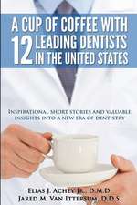 A Cup of Coffee with 12 Leading Dentists in the United States