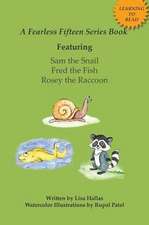 A Fearless Fifteen Series Book Featuring Sam the Snail, Fred the Fish & Rosey the Raccoon