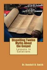 Dispelling Twelve Myths about the Gospel