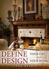 Define Your Life--Design Your Home