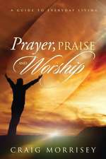 Prayer, Praise and Worship