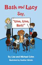 Bash and Lucy Say, "Love, Love, Bark!"