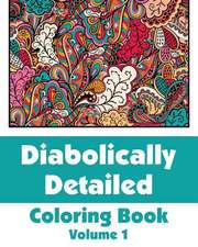 Diabolically Detailed Coloring Book (Volume 1)