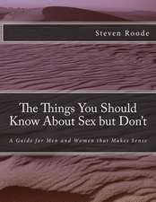 The Things You Should Know about Sex But Don't