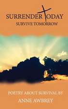 Surrender Today Survive Tomorrow