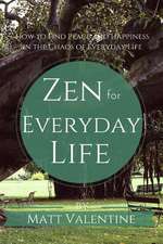 Zen for Everyday Life