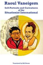 Raoul Vaneigem: Self-Portraits and Caricatures of the Situationist International