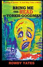 Bring Me the Head of Yorkie Goodman: Its True Nature and Character