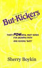 But-Kickers - Growing Your Faith Bigger Than Your 