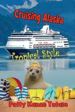 Cruising Alaska Tropical Style