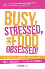 Busy, Stressed, and Food Obsessed!