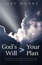 God's Will > Your Plan