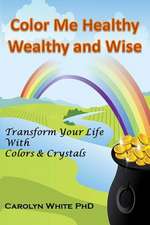 Color Me Healthy Wealthy and Wise