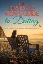 The Divorced Mom's Guide to Dating