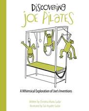 Discovering Joe Pilates: A Whimsical Exploration of Joe's Inventions