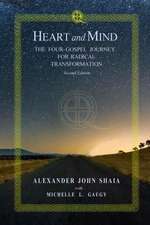 Heart and Mind: The Four-Gospel Journey for Radical Transformation: Second Edition