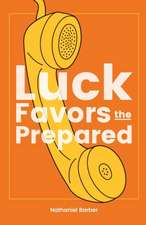 Luck Favors The Prepared